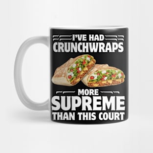 I've Had Crunchwraps More Supreme Than This Court Mug